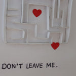 Handmade Feelings card - Don't Leave Me greeting card